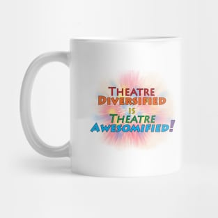 Theatre Diversified is Theatre Awesomified Mug